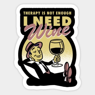 Therapy is not enough, I need wine Sticker